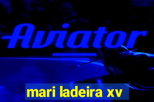 mari ladeira xv
